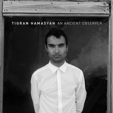 An Ancient Observer - Tigran Hamasyan