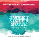 Scottish National Jazz Orchestra Sweet Sister Suite (for Kenny Wheeler)