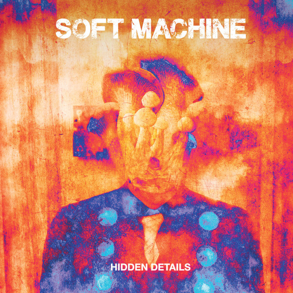 Soft Machine «Hidden Details»