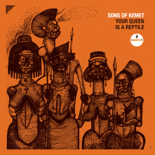 Sons Of Kemet - Your Queen Is A Reptile