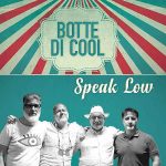 Speak Low Botte di Cool Drycastle Records