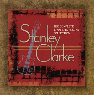 Stanley Clarke - The Complete 1970’s Epic Albums Collection