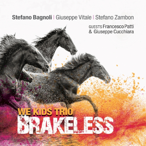 Stefano Bagnoli We Kids Trio «Brakeless»