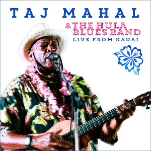 Taj Mahal & The Hula Blues Band «Live From Kauai»