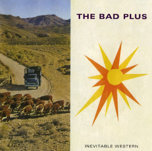 The Bad Plus «Inevitable Western»