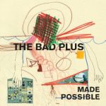 The Bad Plus Made Possible