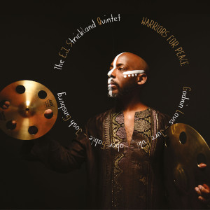 The E.J. Strickland Quintet «Warriors For Peace»