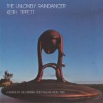 The Unlonely Raindancer Keith Tippett