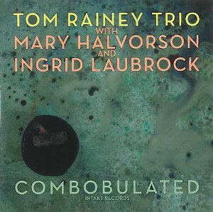 Tom Rainey Trio «Combobulated»