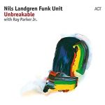 Unbreakable – Nils Landgren Funk Unit