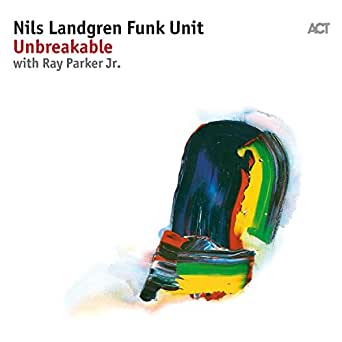 Unbreakable - Nils Landgren Funk Unit