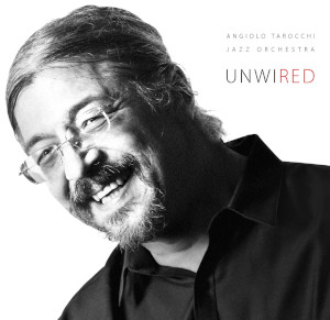 Unwired - Angiolo Tarocchi Jazz Orchestra