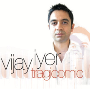 Vijay Iyer - Tragicomic