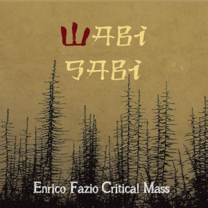 Wabi Sabi - Enrico Fazio Critical Mass