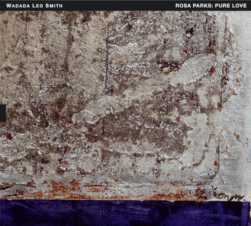 Wadada Leo Smith «Rosa Parks: Pure Love»