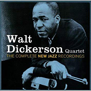 Walt Dickerson «The Complete New Jazz Recordings»