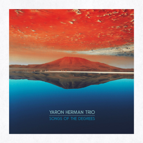 Yaron Herman Trio «Songs Of The Degrees»