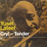 Yusef Lateef «Cry! – Tender»