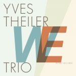 Yves Theiler Trio We