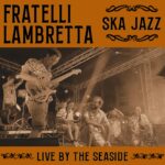 Cover Fratelli Lambretta «Live by the Seaside»