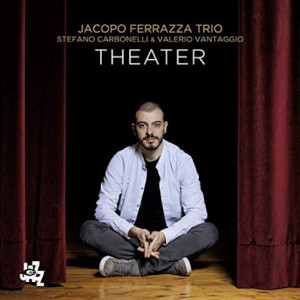 Theater - Jacopo Ferrazza Trio