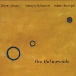 liebman-nakatani-rudolph-The_Unoknowable-CD_cover