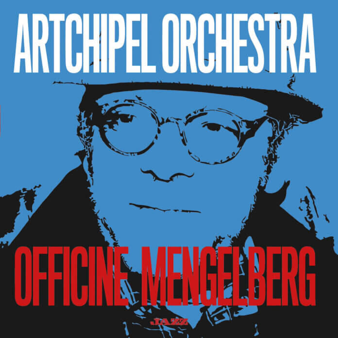 Artchipel Orchestra - Officine Mengelberg