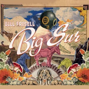 Bill Frisell Big Sur