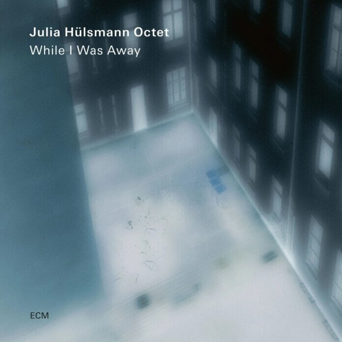 Julia Hülsmann «While I Was Away»