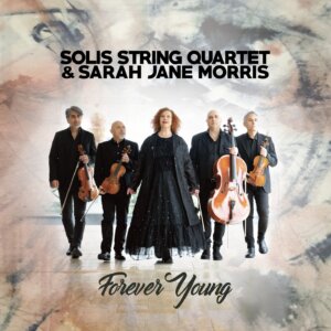 Solis String Quartet & Sarah Jane Morris "Forever Young"