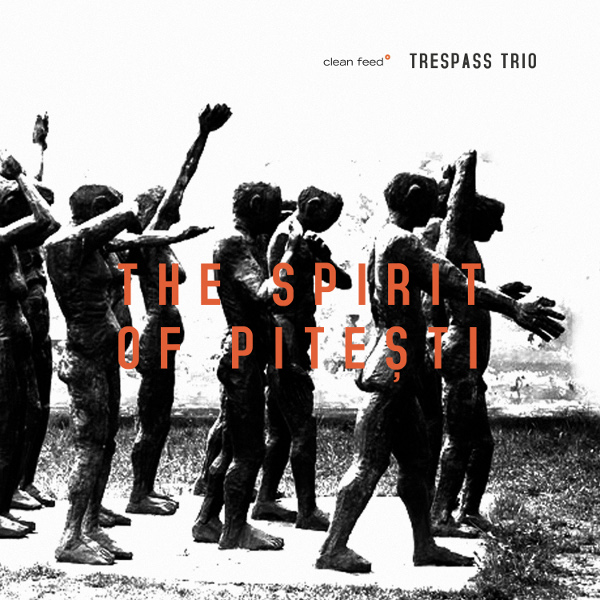 Trespass Trio «The Spirit Of Pitesti»