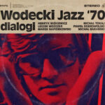 zbigniew-wodecki-henryk-miskiewicz-leszek-mozdzer-marek-napiorkowski-michal-tokaj-pawel-dobrowolski-michal-baranski-wodecki-jazz-70-dialogi-Cover-Art
